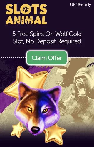 slotsanimal|Slots Animal: 5 Free Spins On Wolf Gold No Deposit Required.